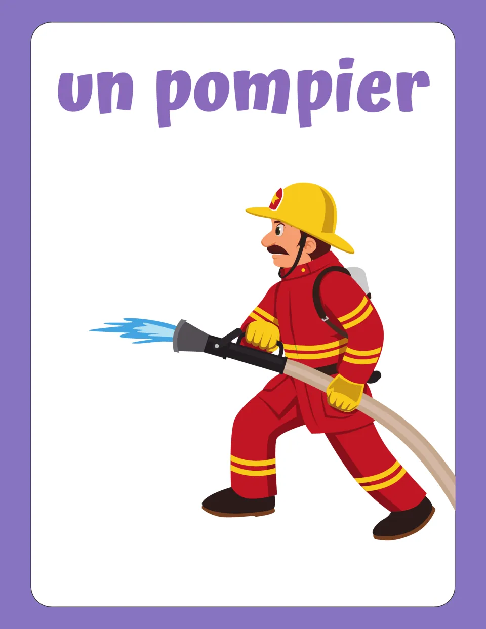 un pompier flashcard: French word for firefighter, shown by a firefighter in red gear spraying water from a hose