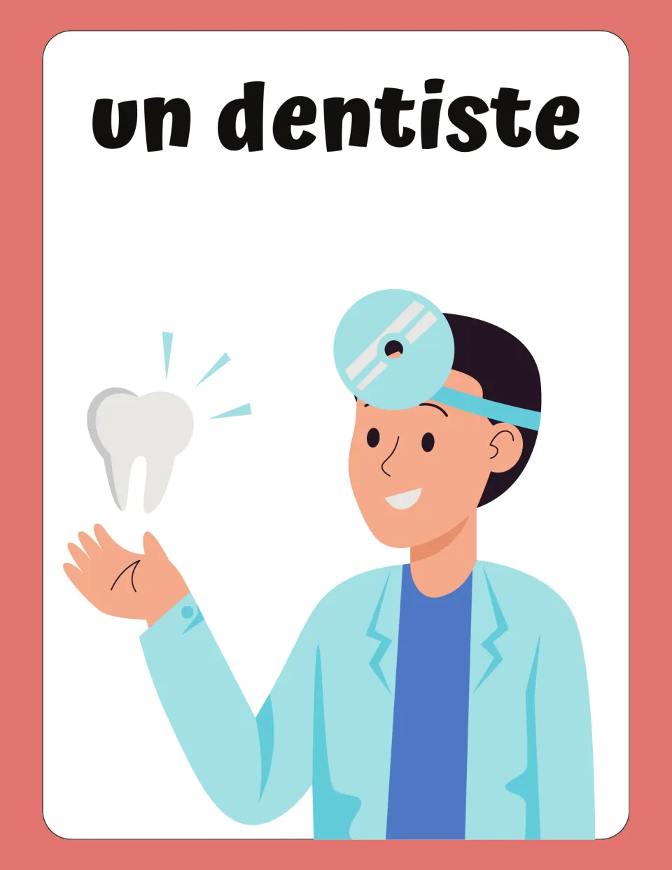 un dentiste flashcard: French word for dentist, shown by a dentist wearing a head mirror and holding up a tooth