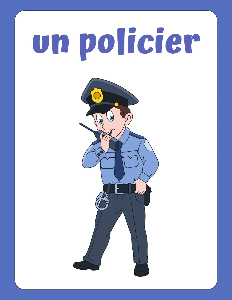 un policier flashcard: French word for police officer, shown by an officer in a cap and badge talking on a radio