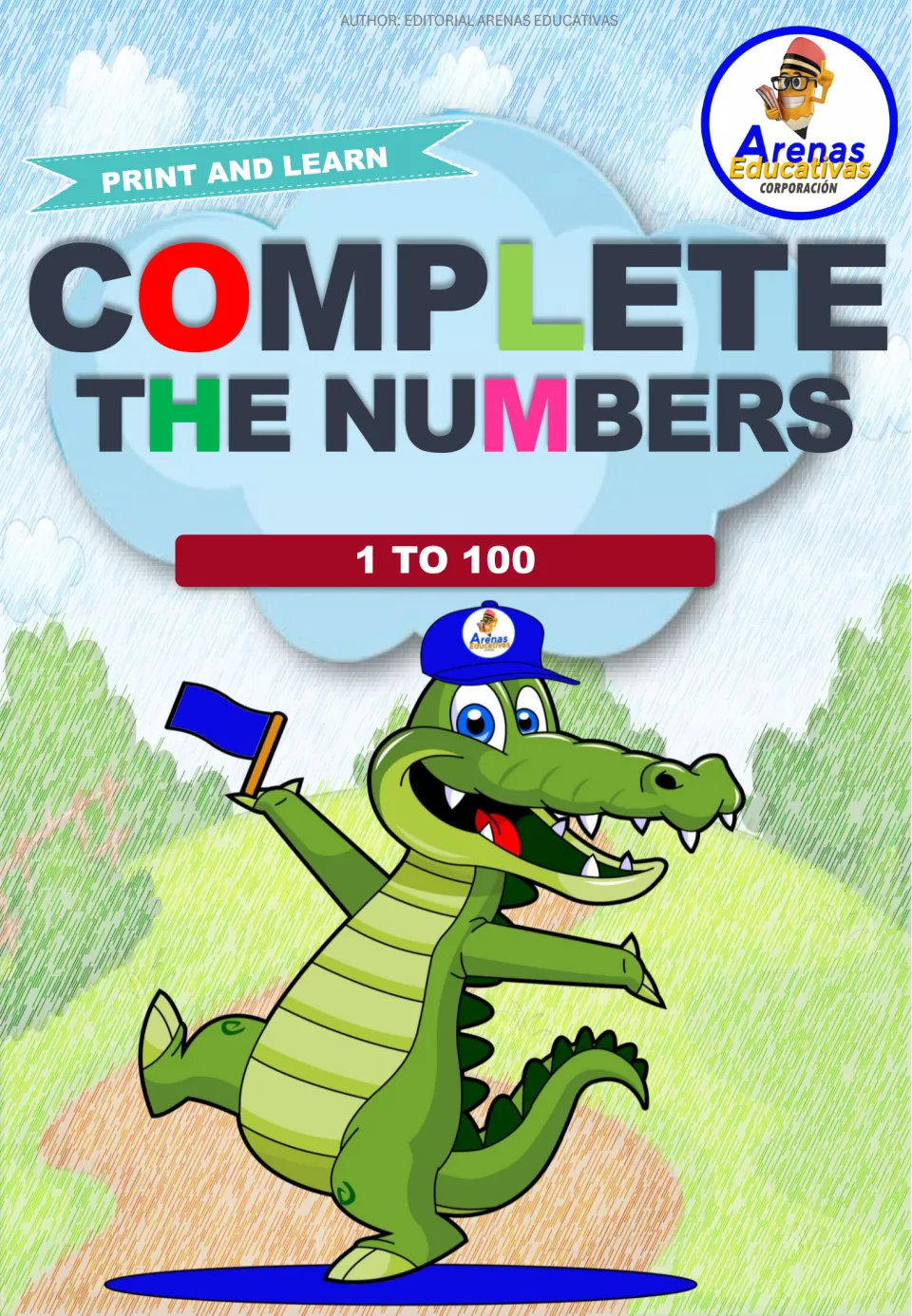Cover of Complete the Numbers 1 to 100, a Print and Learn set from Arenas Educativas, with a crocodile waving a flag