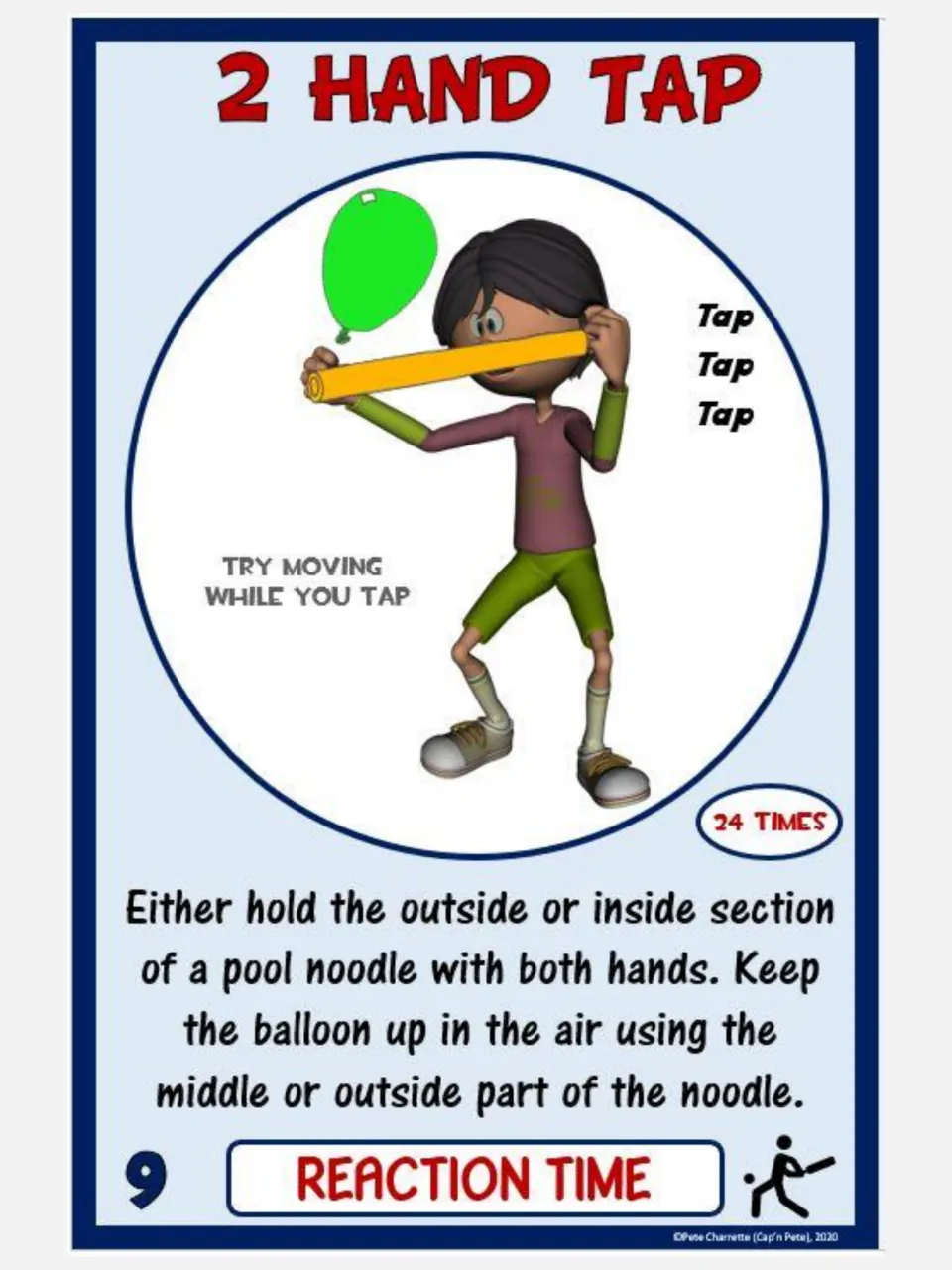 Reaction time card 9, 2 Hand Tap: hold a pool noodle with both hands and tap a balloon to keep it up, 24 times