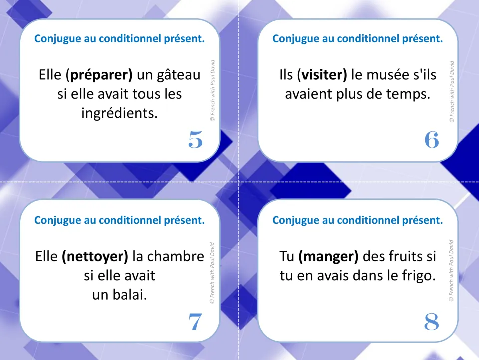 Cards 5-8, conditionnel présent: conjugate préparer, visiter, nettoyer and manger e.g. Elle (préparer) un gâteau