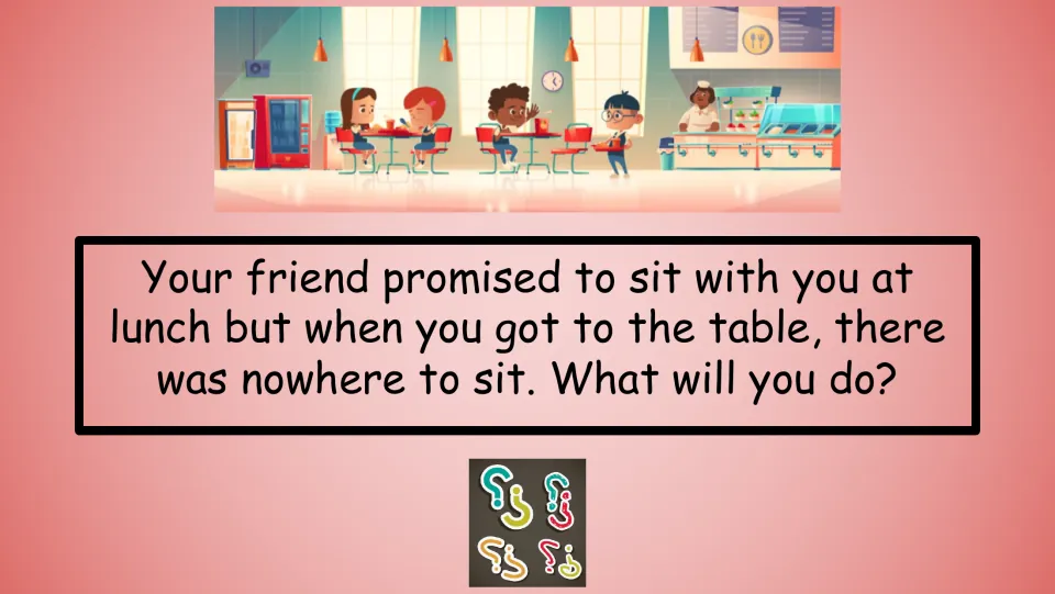 Quiz scenario asks what you will do when a friend promises to sit with you at lunch but there is no seat