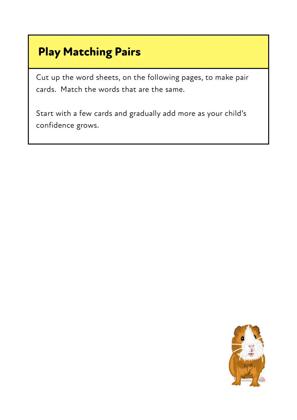 Play Matching Pairs directions: cut up the word sheets into cards, then match identical words, starting with a few cards