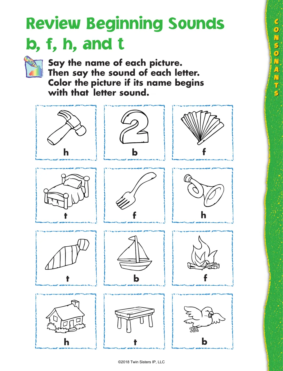 Beginning sounds b, f, h and t: students name 12 pictures, such as hammer and fan, and color those matching their letter