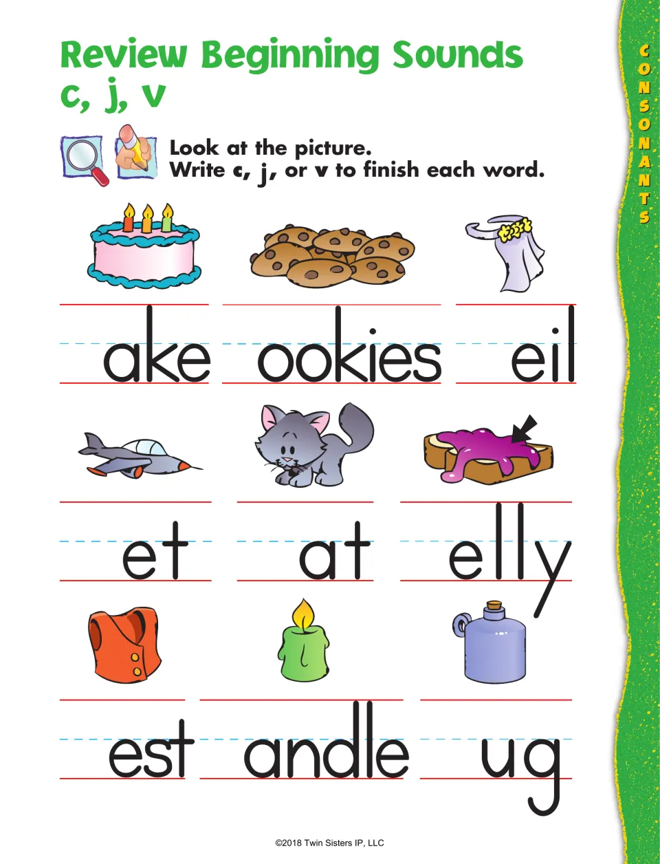 Review beginning sounds c, j, v: students look at pictures like cake, jet and vest and write the first letter of each word
