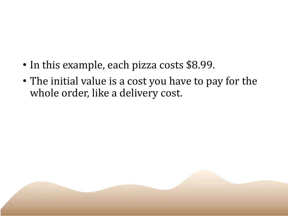 Pizza-example interpretation slide explaining the $8.99 price per pizza and initial value as an order cost