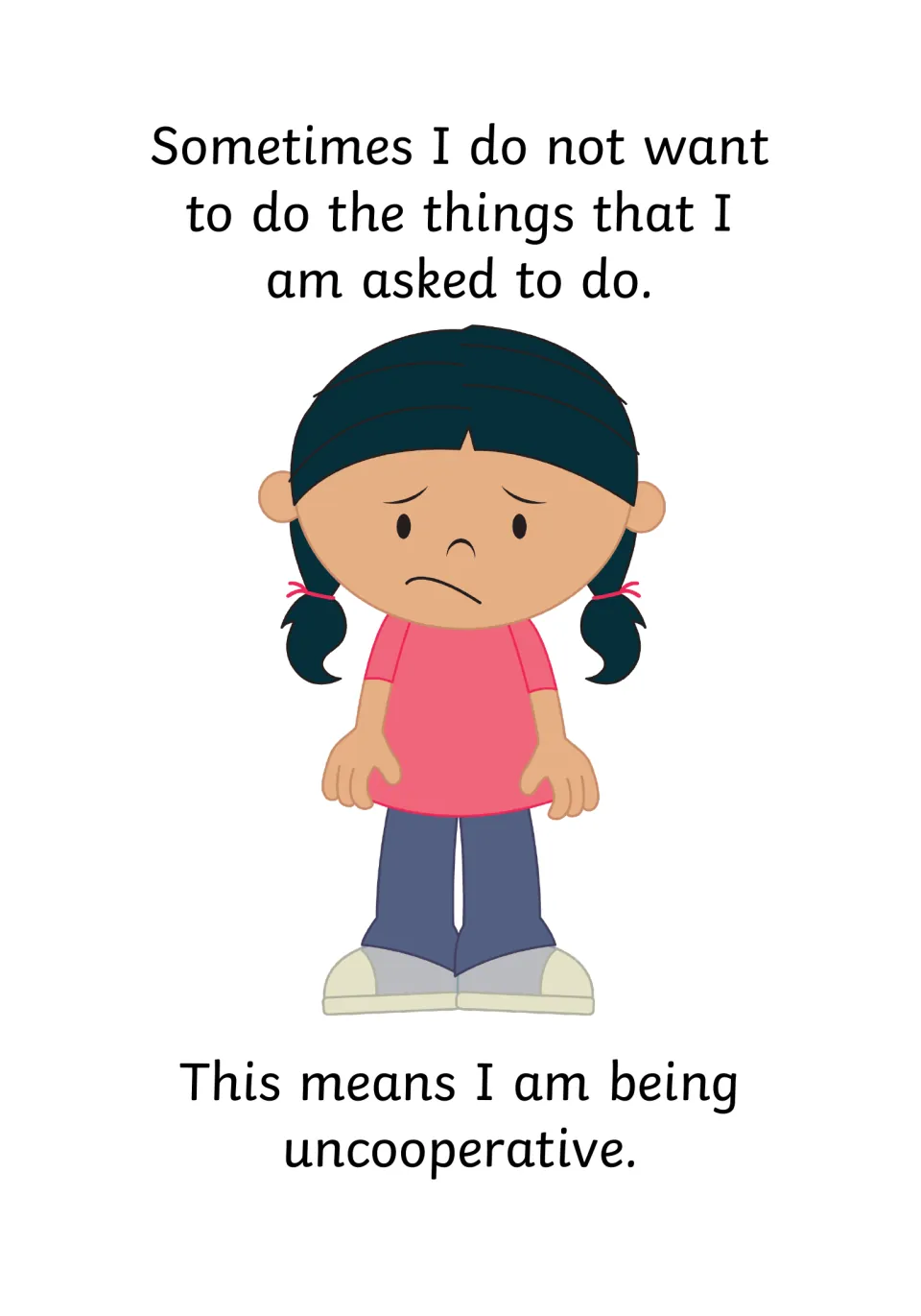 Naming the behavior: sometimes I do not want to do what I am asked, and this means I am being uncooperative; a sad girl