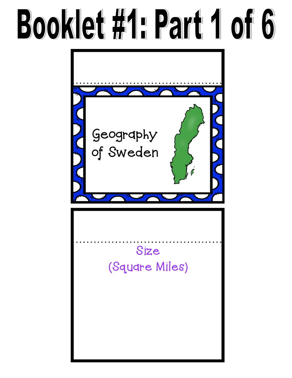 Booklet #1 part 1: Geography of Sweden title page with a map of Sweden, and the Size (Square Miles) page