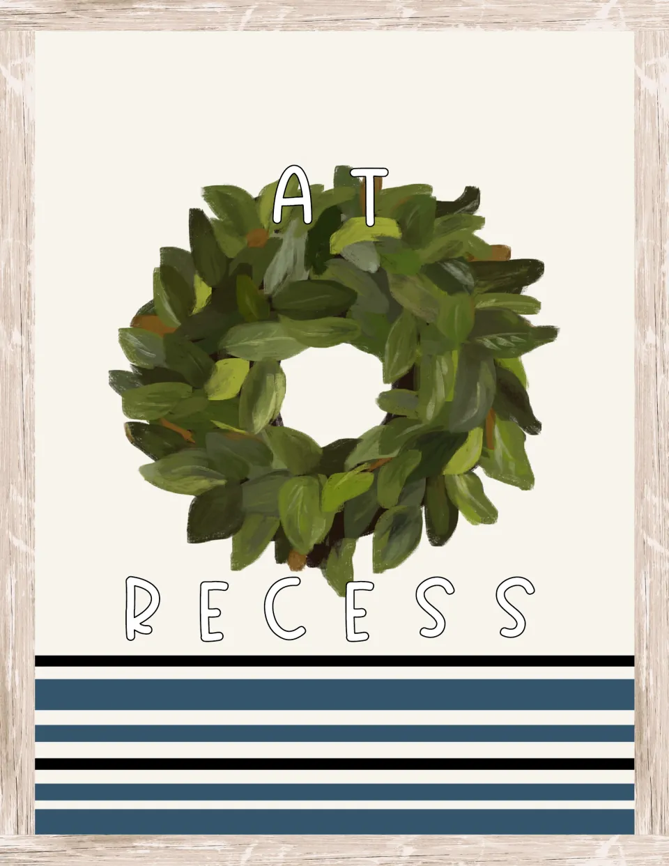 At Recess door sign: the words At and Recess framing a painted green leafy wreath, with navy stripes along the bottom