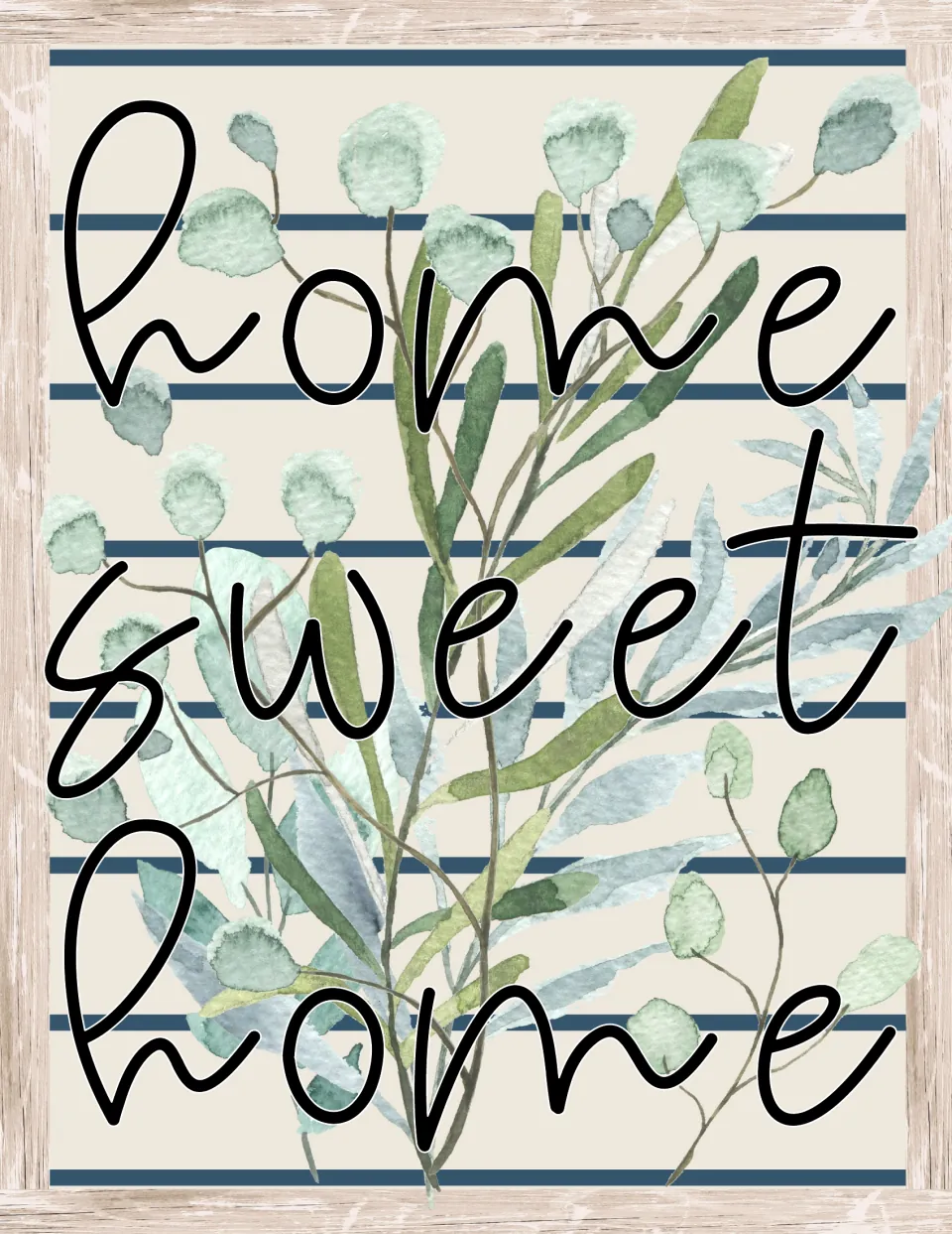 Home sweet home sign in large black script over watercolor eucalyptus branches on beige with navy horizontal stripes