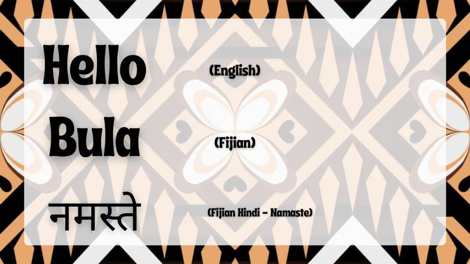 Greetings slide introducing Hello in English, Bula (hello) in Fijian, and Namaste (hello) in Fijian Hindi
