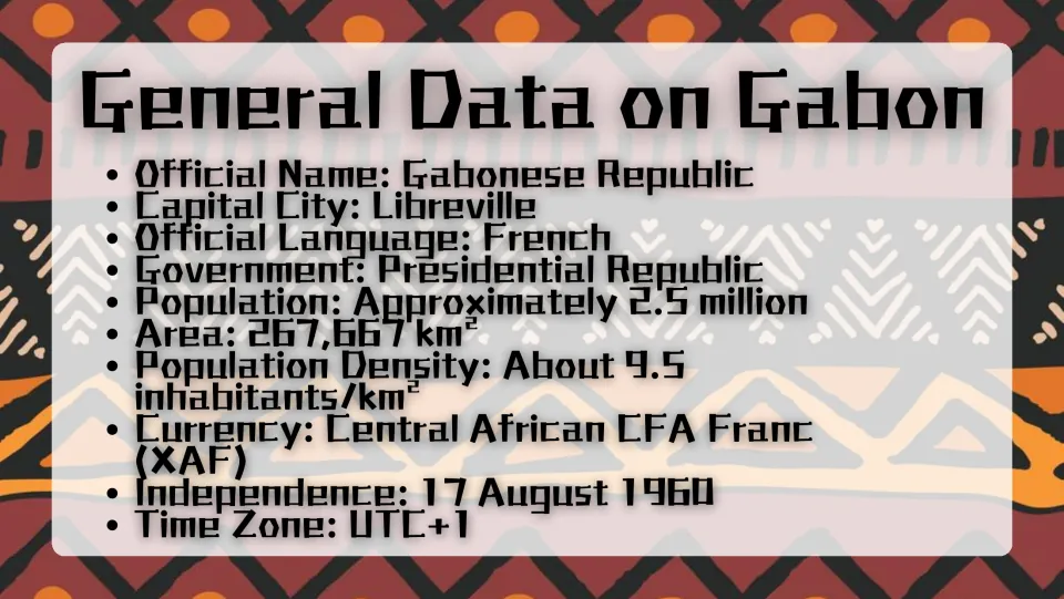 General Data on Gabon fact list: capital Libreville, French language, about 2.5 million people, CFA franc currency, UTC+1