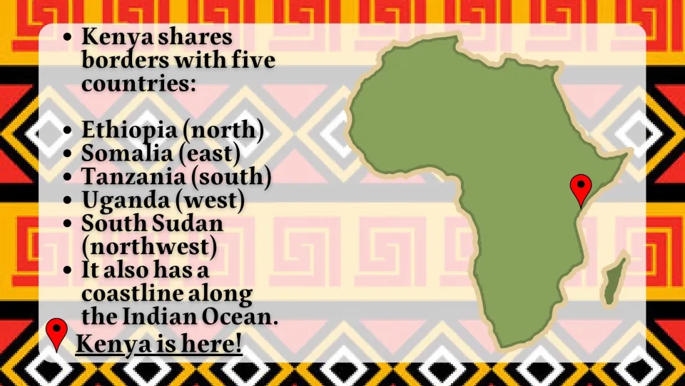 Location slide listing Kenya's five neighbors and Indian Ocean coastline, with Kenya marked on an Africa map