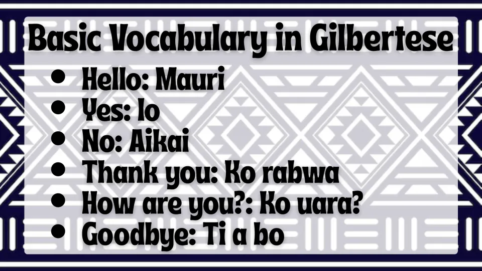 Gilbertese vocabulary slide lists Mauri (hello), Io (yes), Aikai (no), Ko rabwa (thank you), and two more