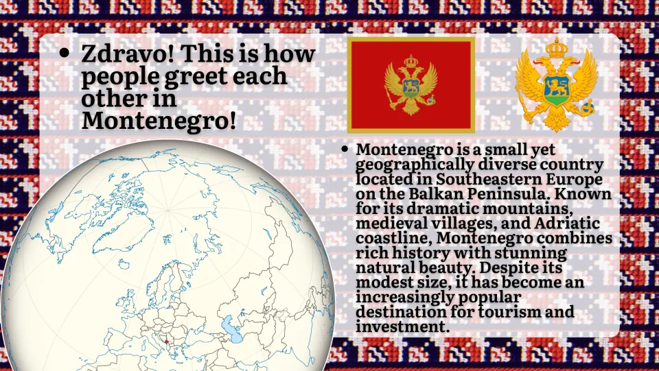 Overview of Montenegro in Southeastern Europe on the Balkan Peninsula, with its flag, coat of arms and a globe locator