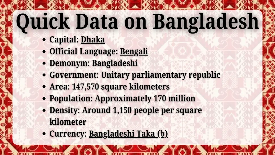 Quick Data on Bangladesh: capital Dhaka, Bengali language, parliamentary republic, 170 million people and Taka currency