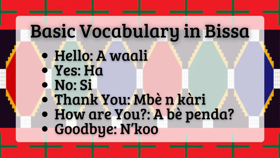 Bissa vocabulary: hello (A waali), yes (Ha), no (Si), thank you (Mbè n kàri), how are you (A bè penda?), goodbye (N'koo)