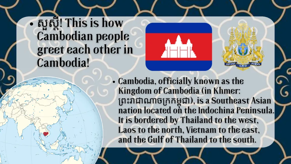 Introduction slide explains a Khmer greeting and locates Cambodia in Southeast Asia, with its flag and globe