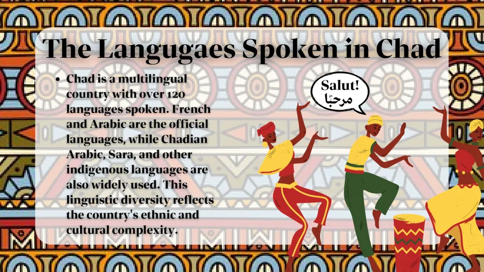 Languages of Chad: over 120 spoken, with French and Arabic official and Chadian Arabic and Sara widely used