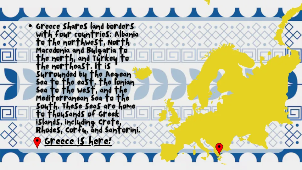 Location slide naming Greece's four neighboring countries and surrounding seas, with Greece marked on a Europe map