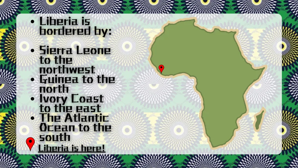 Location slide naming Sierra Leone, Guinea, Ivory Coast, and the Atlantic Ocean as Liberia’s neighbors