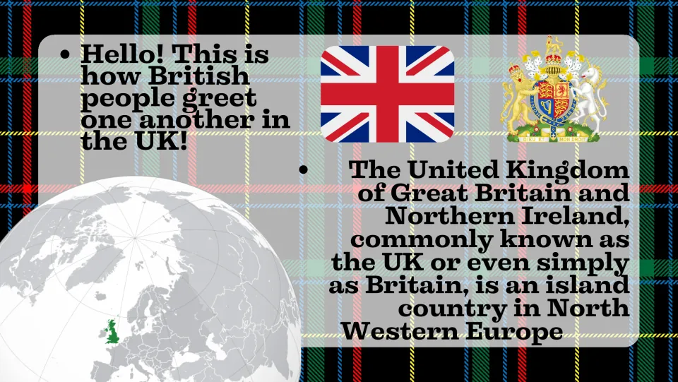 UK introduction slide: British greeting, Union Jack, royal coat of arms and a globe locating the island in NW Europe