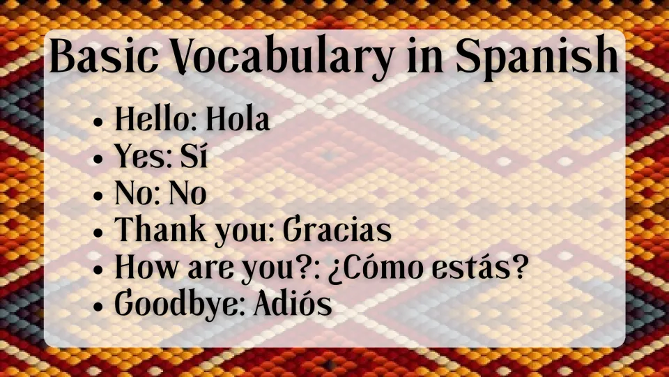 Basic Vocabulary in Spanish: English to Spanish pairs for hello, yes, no, thank you, how are you and goodbye