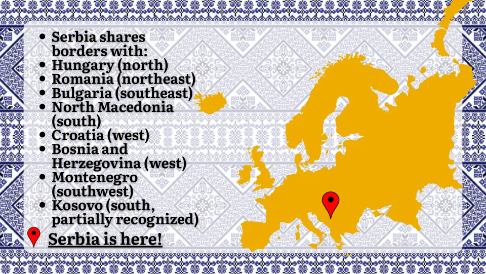 Serbia location slide listing neighboring countries and their directions, with a location marker in Europe
