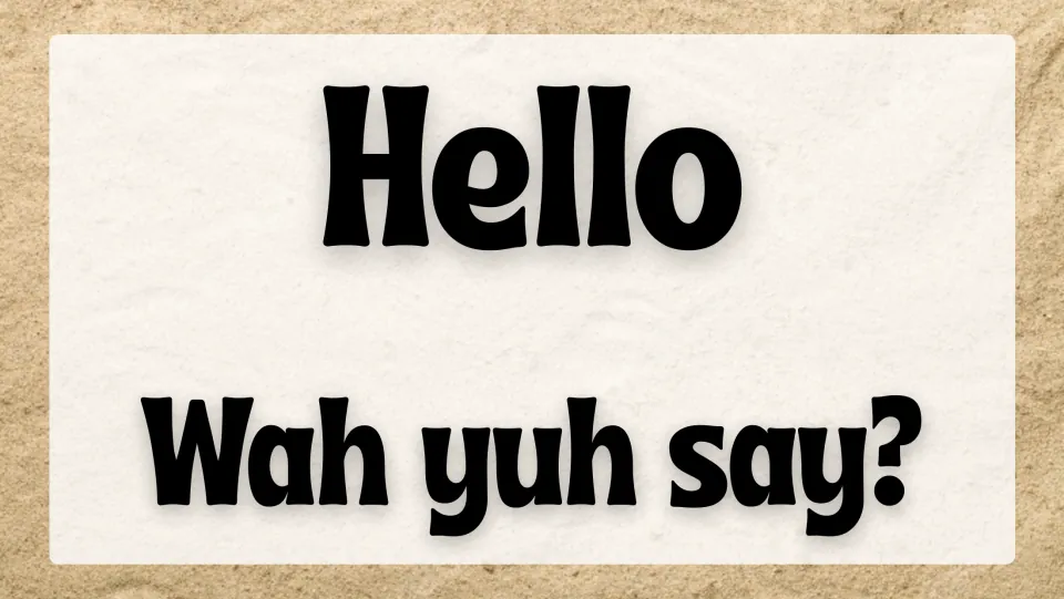 Opening greeting slide pairing English “Hello” with “Wah yuh say?” (hello) in Trinidadian Creole