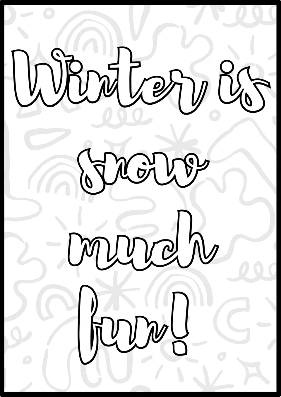 Snow pun coloring page: students color the bold lettered quote "Winter is snow much fun!" and the gray doodles behind it