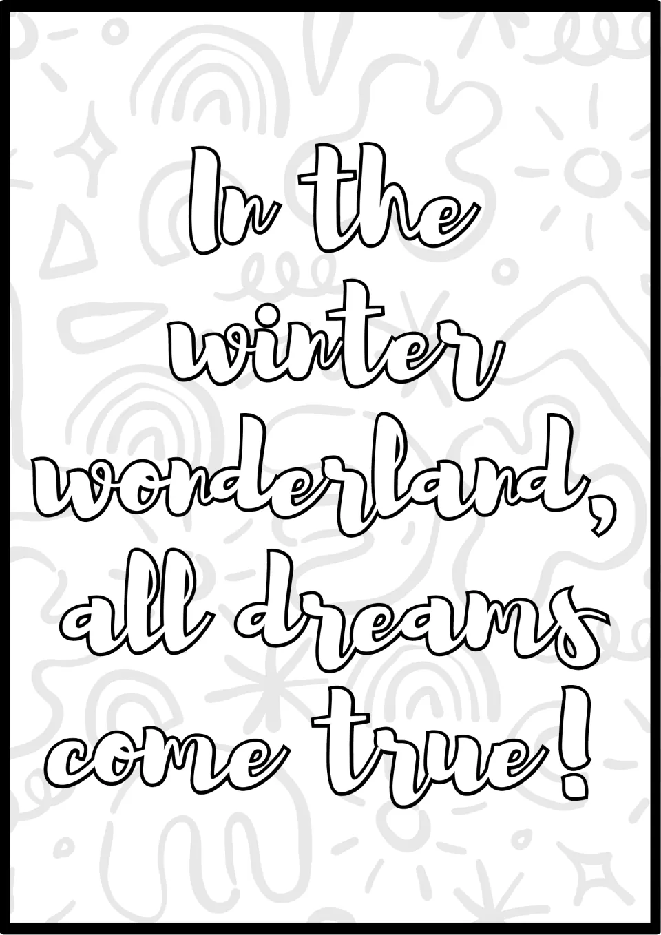 Dreams quote coloring sheet: students color "In the winter wonderland, all dreams come true!" in outlined script