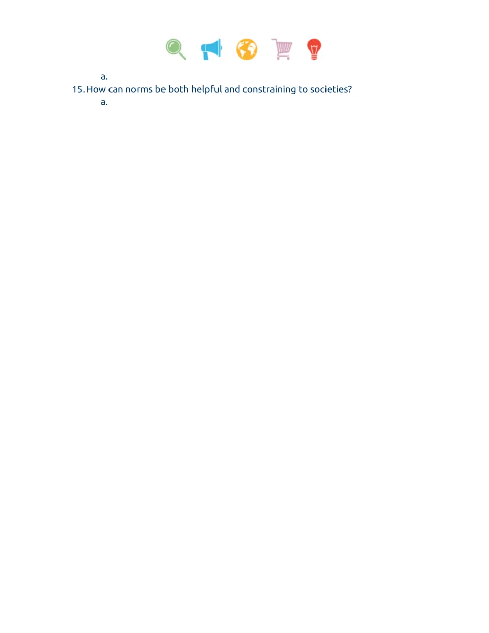 Video worksheet question 15 asks how norms can be both helpful and constraining to societies.