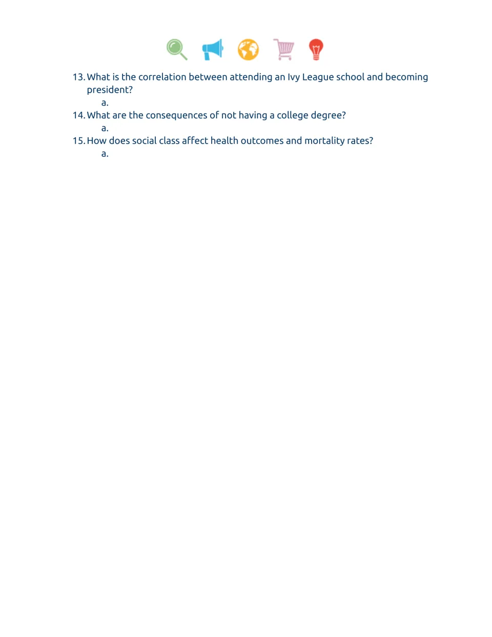Video worksheet questions 13–15: Ivy League presidents, life without a degree, and social class and health