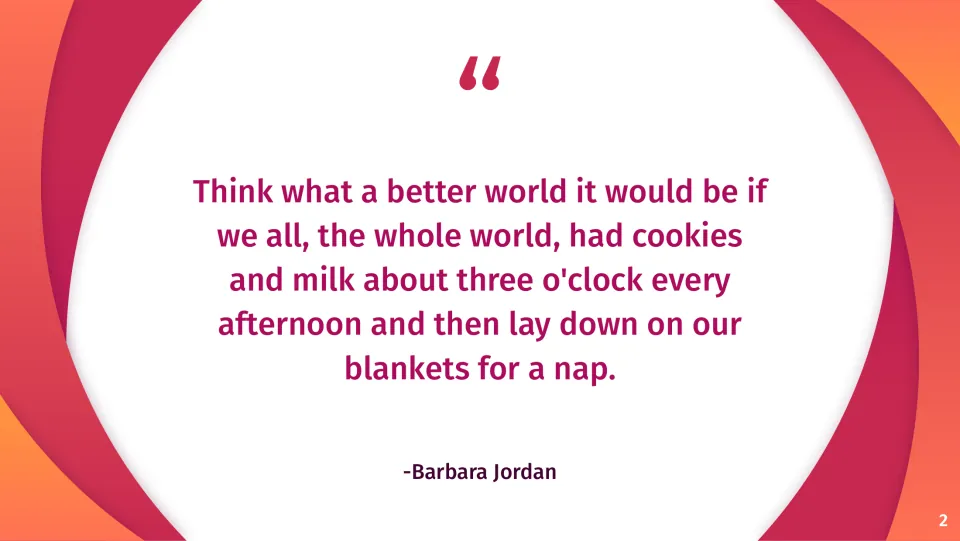 Barbara Jordan quote slide imagining a better world where everyone has cookies, milk and a nap each afternoon