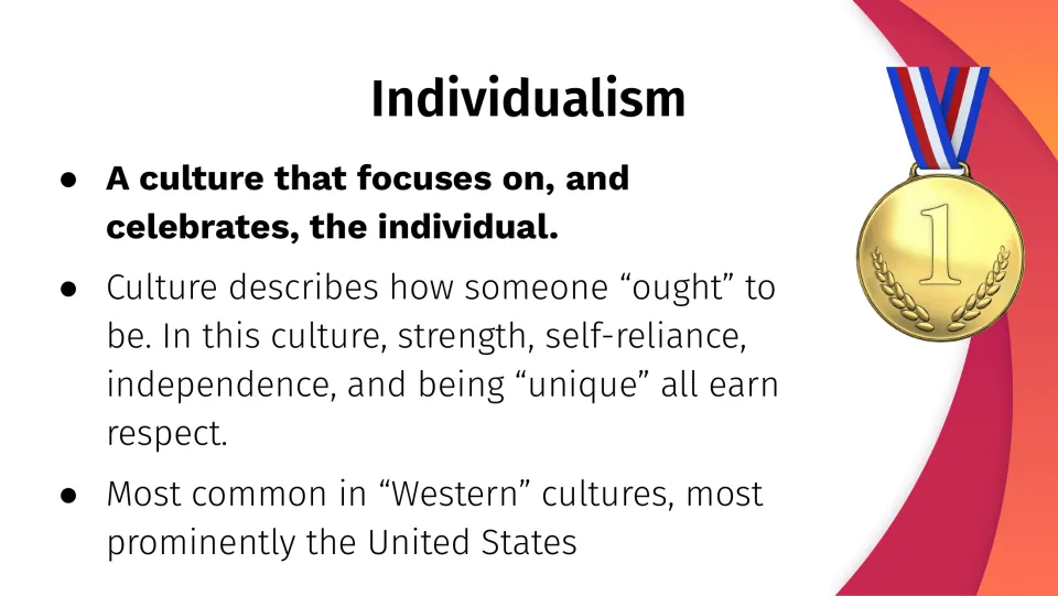 Individualism slide: a culture that celebrates the individual, valuing self-reliance and independence