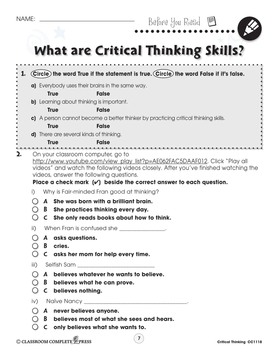 What are critical thinking skills? Students mark true or false, then answer video questions about Fran, Sam and Nancy
