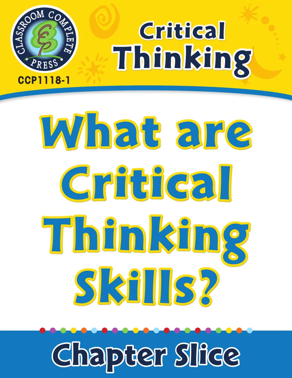 Critical Thinking Chapter Slice cover, CCP1118-1, from Classroom Complete Press, asking what critical thinking skills are