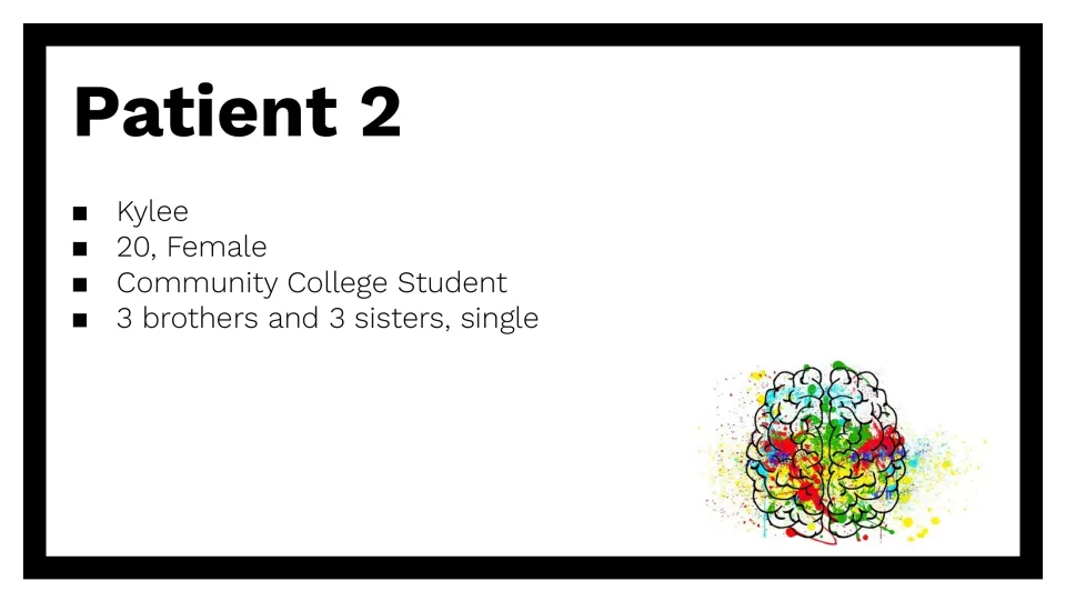 Patient 2 profile: Kylee, 20, female, a single community college student with three brothers and three sisters