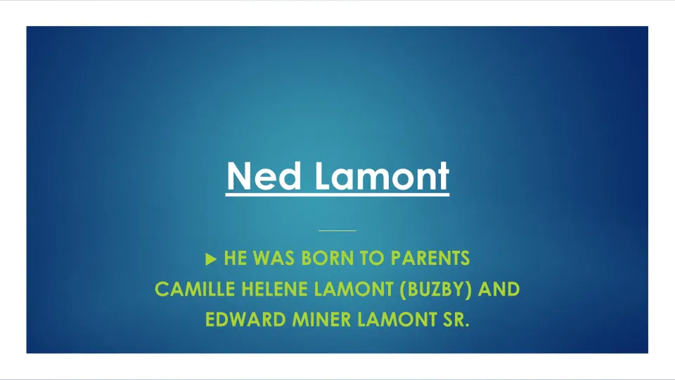 Biography slide 3: Ned Lamont's parents are named as Camille Helene Lamont (Buzby) and Edward Miner Lamont Sr.