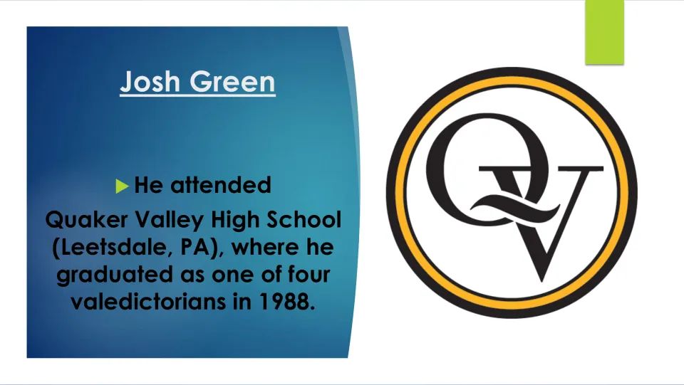 Josh Green biography slide about graduating from Quaker Valley High School as a valedictorian in 1988