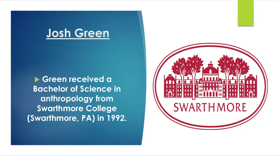 Josh Green biography slide describing his 1992 Bachelor of Science in anthropology from Swarthmore College