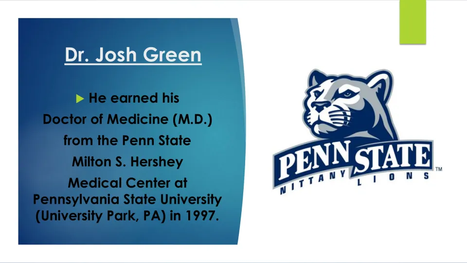 Dr. Josh Green biography slide detailing his 1997 medical degree from Penn State Milton S. Hershey Medical Center