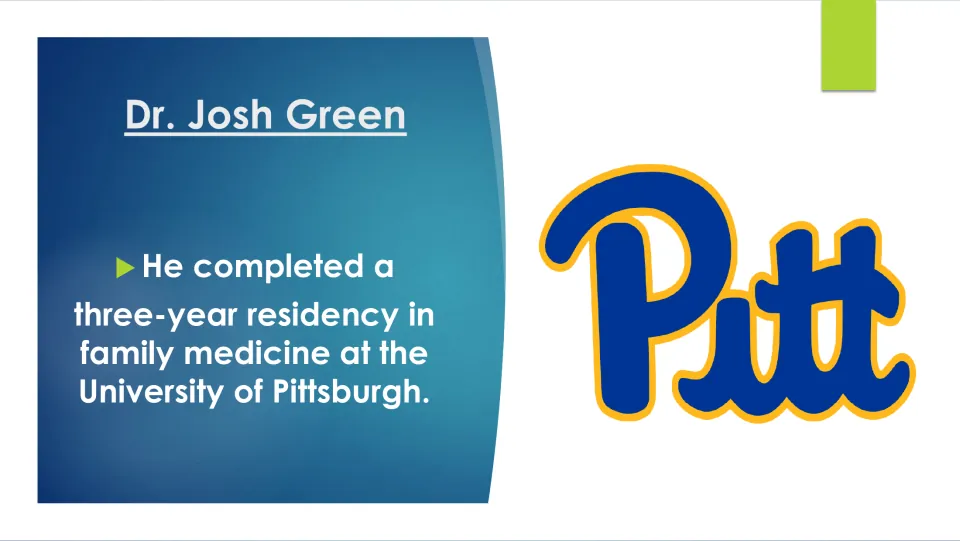 Dr. Josh Green biography slide about his three-year family medicine residency at the University of Pittsburgh