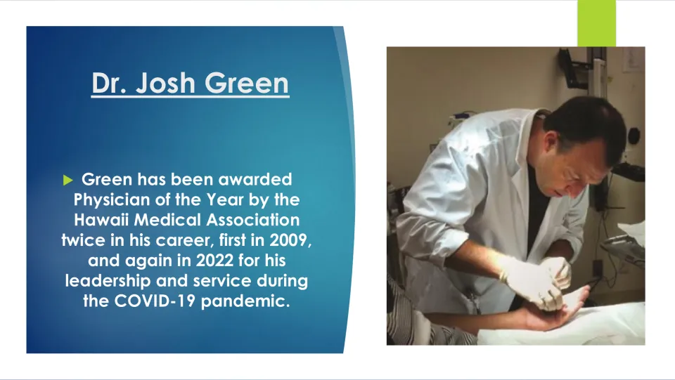 Dr. Josh Green biography slide listing his Hawaii Medical Association Physician of the Year awards in 2009 and 2022