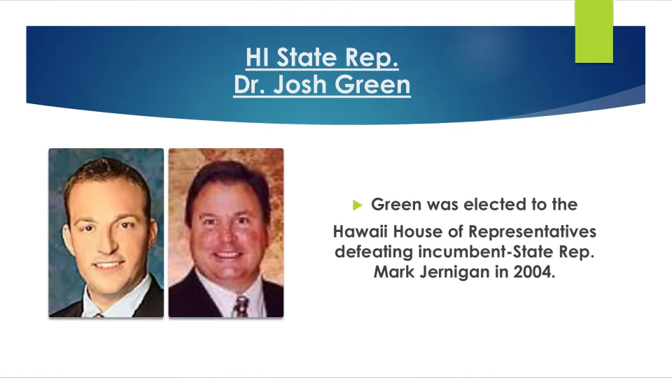 Josh Green biography slide about his 2004 election to the Hawaii House, defeating incumbent Mark Jernigan