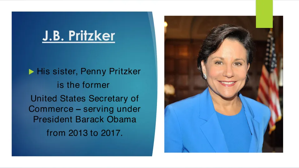 Family biography slide about sister Penny Pritzker’s service as U.S. secretary of commerce from 2013 to 2017