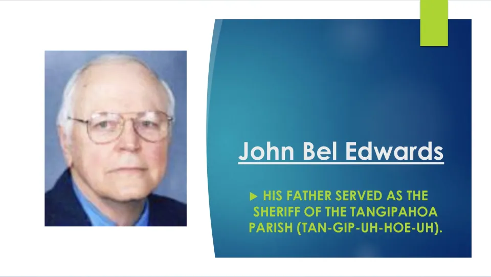 Biography slide explaining that John Bel Edwards's father served as sheriff of Tangipahoa Parish