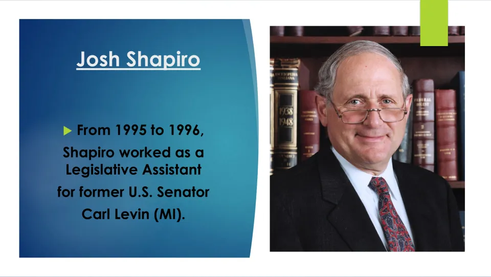 Biography slide describing Josh Shapiro's work as a legislative assistant for Senator Carl Levin in 1995–1996