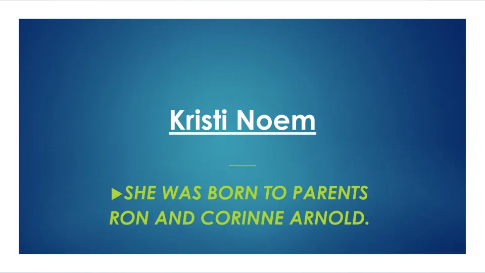 Biography slide naming Kristi Noem's parents, Ron and Corinne Arnold, beneath the Kristi Noem heading